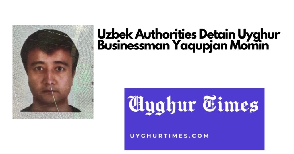 Uzbek Authorities Detain Uyghur Businessman Yaqupjan Momin