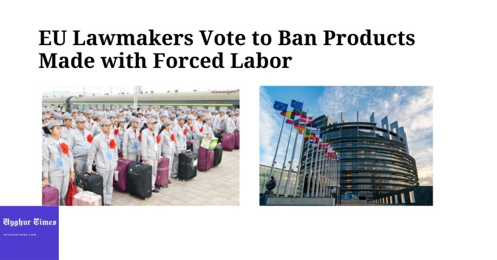 EU Lawmakers Vote to Ban Products Made with Forced Labor, Including Uyghur Forced Labor