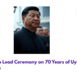 Xi Jinping to Lead Ceremony on 70 Years of Uyghur Subjugation